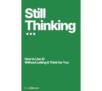 Still Thinking: How to Use AI Without Letting It Think for You