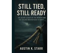 Still Tied, Still Ready: The Silent Legacy of the Intrepid and the Sailors Who Refused to Drift (Chronicles of Covert Courage)