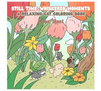 Still Time: Whiskered Moments: A Relaxing Cat Coloring Book for Grown-Ups