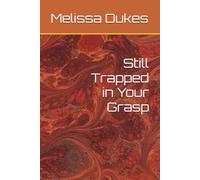 Still Trapped in Your Grasp