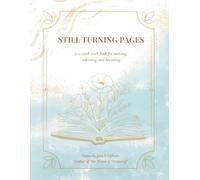 Still Turning Pages: a 12-week work book for noticing, softening, and becoming