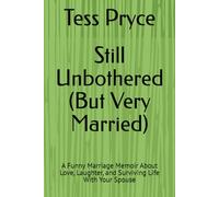 Still Unbothered (But Very Married): A Funny Marriage Memoir About Love, Laughter, and Surviving Life With Your Spouse
