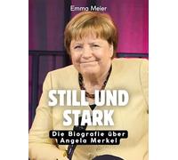Still und stark: Die Biografie über Angela Merkel. Hochwertige Hardcoverausgabe
