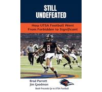 Still Undefeated: How UTSA Football Went From Forbidden to Significant