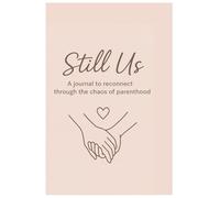 Still Us: A Journal to Reconnect Through the Chaos of Parenthood