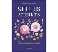 Still Us After Kids: A 30 day workbook for deeper romantic connection, as parents and partners