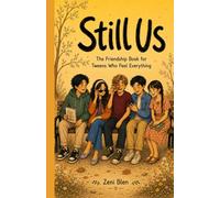 Still Us - For Every Tween Who Has Ever Wondered If Their Friendships Are Normal: A Middle School Friendship Book for Girls and Boys Ages 9-13
