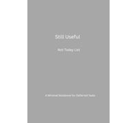 Still Useful: Not Today List: A Minimal Notebook for Deferred Tasks