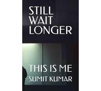 STILL WAIT LONGER: THIS IS ME