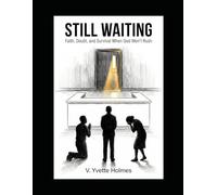 STILL WAITING: Faith, Doubt, and Survival When God Won't Rush