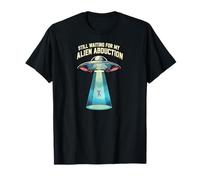 Still Waiting For My Alien Abduction UFO Funny Sci-Fi Camiseta