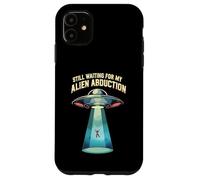 Still Waiting For My Alien Abduction UFO Funny Sci-Fi Carcasa para iPhone 11