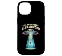 Still Waiting For My Alien Abduction UFO Funny Sci-Fi Carcasa para iPhone 14