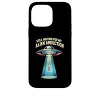 Still Waiting For My Alien Abduction UFO Funny Sci-Fi Carcasa para iPhone 14 Pro MAX