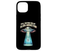 Still Waiting For My Alien Abduction UFO Funny Sci-Fi Carcasa para iPhone 15 Plus