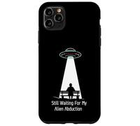 Still Waiting For My Alien Abduction UFO Humor Carcasa para iPhone 11 Pro MAX