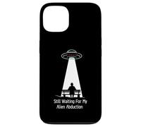 Still Waiting For My Alien Abduction UFO Humor Carcasa para iPhone 13