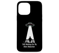 Still Waiting For My Alien Abduction UFO Humor Carcasa para iPhone 13 Pro MAX