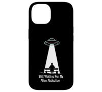 Still Waiting For My Alien Abduction UFO Humor Carcasa para iPhone 14