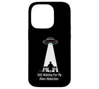Still Waiting For My Alien Abduction UFO Humor Carcasa para iPhone 14 Pro