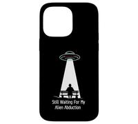 Still Waiting For My Alien Abduction UFO Humor Carcasa para iPhone 14 Pro MAX