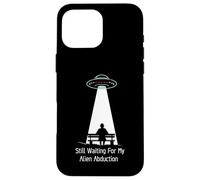 Still Waiting For My Alien Abduction UFO Humor Carcasa para iPhone 16 Pro MAX