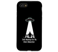 Still Waiting For My Alien Abduction UFO Humor Carcasa para iPhone SE (2020) / 7/8