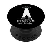 Still Waiting For My Alien Abduction UFO Humor PopSockets PopGrip Adhesivo