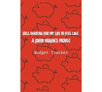 Still Waiting for My Life to Feel Like a John Hughes Movie: Budget Tracker | Blank Planner | Bill Organizer | 125 pages | 6x9 inches