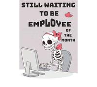 Still Waiting to be employee of the month: Lined 6*9 120 Pages