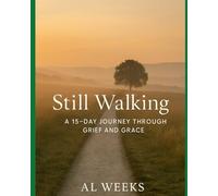 Still Walking: A 15-Day Journey Through Grief and Grace (The Soul in Stillness Series)