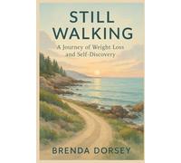 Still Walking: A Journey of Weight Loss and Self-Discovery