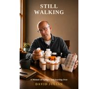 Still Walking: A Memoir: A Memoir of Epilepsy, Brain Injury, and Starting Over Again