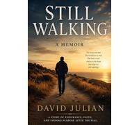 Still Walking: A Story of Endurance, Faith, and Finding Purpose After the Fall (Natural Vitality Advocate Series)