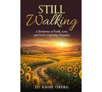 Still Walking: A Testimony of Faith, Loss, and God's Unfailing Presence