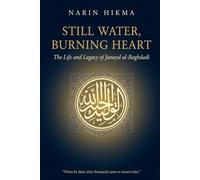 Still Water, Burning Heart: The Life and Legacy of Junayd al-Baghdadi