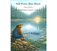 Still Water, Busy Minds - Library Edition: The Math Explorers Series - Volume 4 - Costs, Time, Money, and Resorts (and a little night music) (The Math ... - Full Color Hardcovers and Paperbacks)