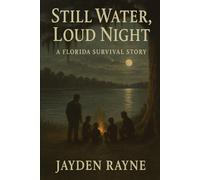 Still Water, Loud Night: A Florida Survival Story: 1 (The Still Water Chronicles)