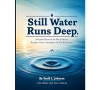 Still Water Runs Deep: A Guided Journal for Black Men to Explore Grace, Strength and Self-Reflection