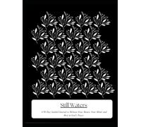 Still Waters: A 90 Day Guided Journal to Release Fear, Renew Your Mind, and Rest in God’s Peace.