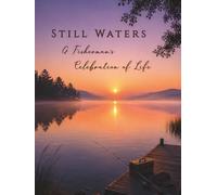 STILL WATERS: A Fisherman’s Celebration of Life: Fishing Memorial Guest Book for Funeral Services, Condolence Messages, Cherished Memories and Remembrance