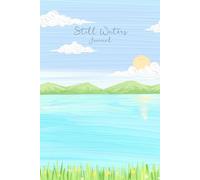 Still Waters: A Journal for Writing, Prayer, Reflection & Goals (6 x 9)