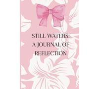 Still waters.: A journal of reflection.