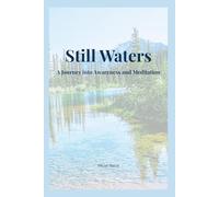 Still Waters: A Journey into Awareness and Meditation