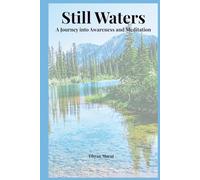 Still Waters: A Journey into Awareness and Meditation