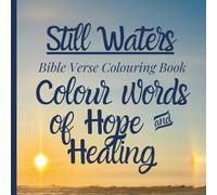 Still Waters Bible Verse Colouring Book: Bible Verse Colouring Pages for Adults and Children