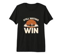 Still Waters Ganar Pesca Lago Pesca Al Aire Libre Pescador Camiseta Premium