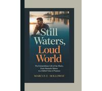 STILL WATERS, LOUD WORLD: The Extraordinary Life of Jay Shetty: From Monastic Silence to a Global Voice of Purpose