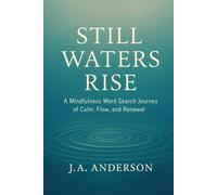 Still Waters Rise: A Mindfulness Word Search Journey of Flow, Renewal, and Quiet Strength