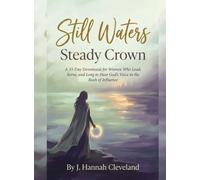Still Waters, Steady Crown: A 33-Day Devotional for Women Who Lead, Serve, and Long to Hear God's Voice in the Rush of Influence